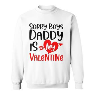 Kids Sorry Boys Daddy Is My Valentine Baby Girl Daughter Sweatshirt | Mazezy