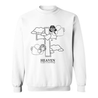 Left At London Heaven Is A Place We Dont Belong Sweatshirt | Mazezy