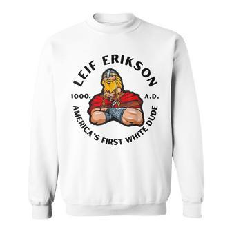 Leif Erikson Americas First White Dude 1000 Ad Sweatshirt - Thegiftio UK