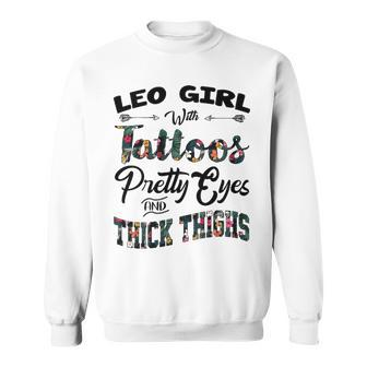 Leo Girl Gift Leo Girl With Tattoos Pretty Eyes And Thick Thighs Sweatshirt - Seseable