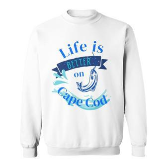 Life Is Better On Cape Cod Sweatshirt - Thegiftio UK