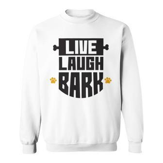 Live Laugh Bark 8 Trending Shirt Sweatshirt | Favorety AU