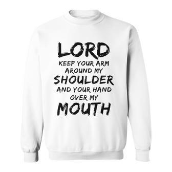 Lord Keep Your Arm Around My Shoulder Sweatshirt | Mazezy