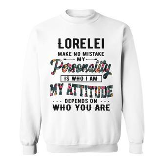 Lorelei Name Gift Lorelei Make No Mistake My Personality Is Who I Am Sweatshirt - Seseable