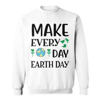 Make Every Day Earth Day Sweatshirt | Favorety