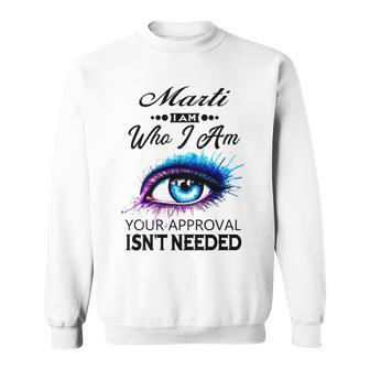 Marti Name Gift Marti I Am Who I Am Sweatshirt - Seseable