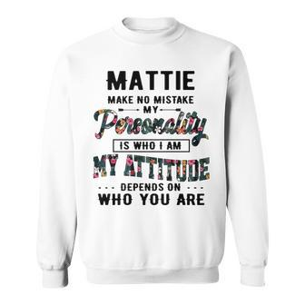 Mattie Name Gift Mattie Make No Mistake Sweatshirt - Seseable