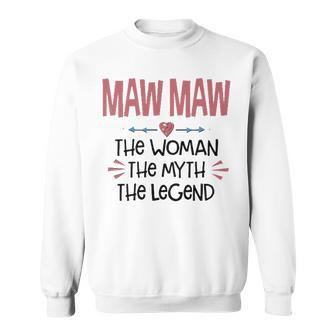 Maw Maw Grandma Gift Maw Maw The Woman The Myth The Legend V2 Sweatshirt - Seseable