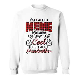 Meme Grandma Gift Im Called Meme Because Im Too Cool To Be Called Grandmother Sweatshirt - Seseable