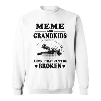 Meme Grandma Gift Meme And Grandkids A Bond That Cant Be Broken Sweatshirt - Seseable