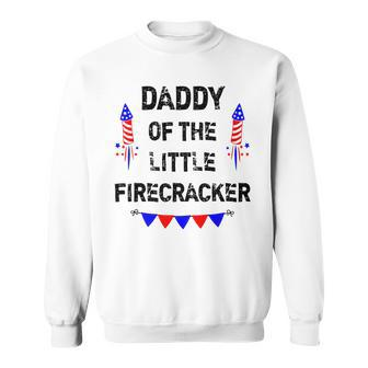 Mens Mens 4Th Of July Dad Daddy Of The Little Firecracker Gifts Sweatshirt - Seseable