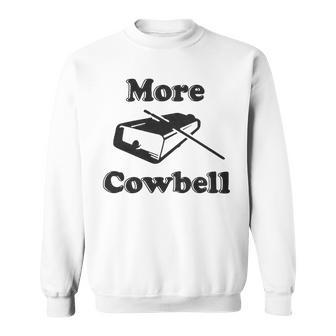 Mens More Cowbell T Shirt Funny Novelty Sarcastic Graphic Adult Humor Tee 175 Trending Shir Sweatshirt | Favorety CA