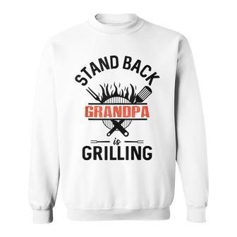 Mens Stand Back Grandpa Is Grilling Dad Fathers Day Grandpa Sweatshirt - Thegiftio UK