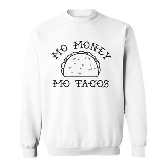 Mo Money Mo Tacos Tacos Tuesday Funny Novelty Sweatshirt - Thegiftio UK