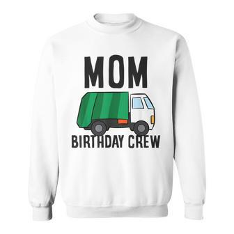 Mom Of The Birthday Crew Garbage Truck Sweatshirt - Seseable