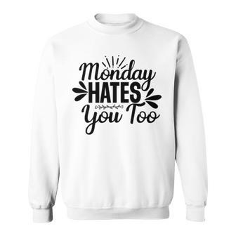 Monday Hates You Too 87 Trending Shirt Sweatshirt | Favorety