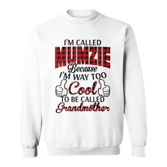 Mumzie Grandma Gift Im Called Mumzie Because Im Too Cool To Be Called Grandmother Sweatshirt - Seseable