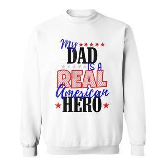 My Dad Is A Real American Hero Kid 4Th Of July Sweatshirt - Seseable