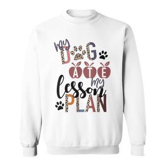 My Dog Ate My Lesson Plans Sweatshirt | Favorety CA