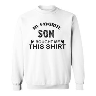 My Favorite Son Bought Me This Sweatshirt | Favorety AU