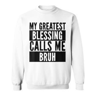 My Greatest Blessing Calls Me Bruh Vintage Mothers Day Sweatshirt - Seseable