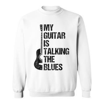 My Guitar Is Talking The Blues - Music Genre Guitarist Sweatshirt - Seseable