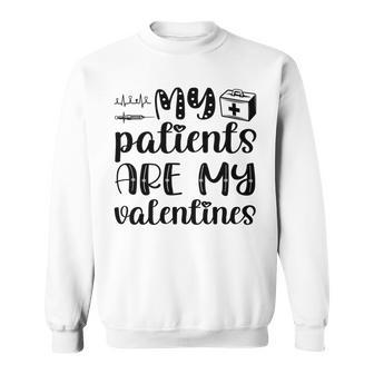 My Patients Are My Valentines 141 Trending Shirt Sweatshirt | Favorety