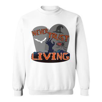 Never Trust The Living Sweatshirt | Favorety CA