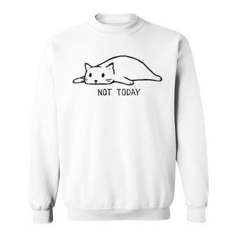 Not Today Sweatshirt | Favorety CA