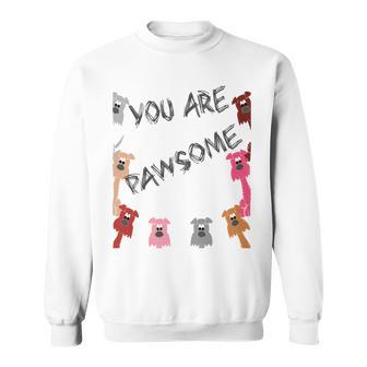 Official You Are Pawsome Sweatshirt | Favorety