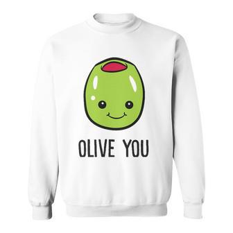 Olive You Olive You Funny Olives Sweatshirt | Mazezy