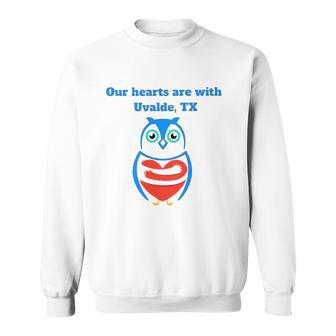 Our Hearts Are With Uvalde Texas Uvalde Texas Strong Sweatshirt | Mazezy