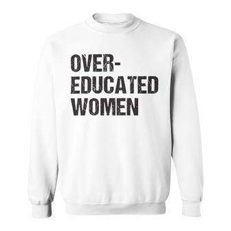 Over Educated Women V2 Sweatshirt | Favorety AU