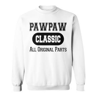 Pawpaw Grandpa Gift Classic All Original Parts Pawpaw Sweatshirt - Seseable