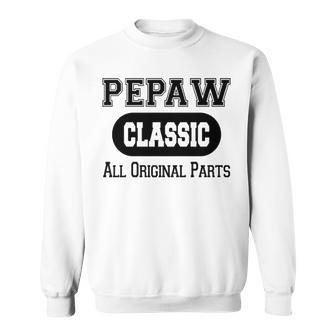 Pepaw Grandpa Gift Classic All Original Parts Pepaw Sweatshirt - Seseable