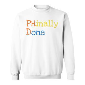 Phinally Done Sweatshirt | Favorety