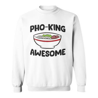 Pho King Awesome Ramen Asian Ramen Pho Sweatshirt - Thegiftio UK