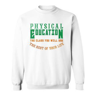 Physical Education The Rest Of Your Life Sweatshirt | Mazezy