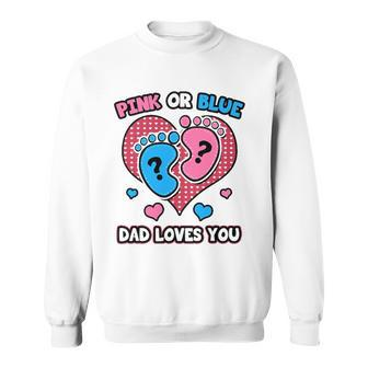 Pink Or Blue Dad Loves You Gender Reveal Announcement Sweatshirt | Mazezy