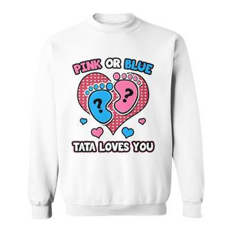 Pink Or Blue Tata Loves You Gender Reveal Announcement Sweatshirt | Mazezy