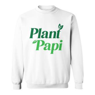 Plant Papi Dad Fathers Day Plants Lover Sweatshirt | Mazezy