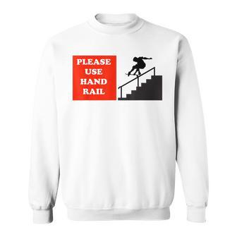 Please Use Handrail Funny Skateboarding Parkour Sweatshirt - Thegiftio UK