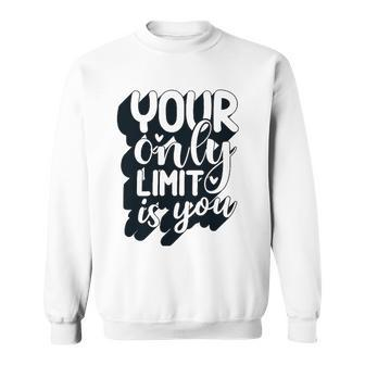 Positive Quote Your Only Limit Is You Kindness Saying Sweatshirt - Thegiftio UK