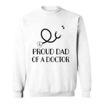 Proud Dad Of A Doctor Medical Stethoscope Sweatshirt | Mazezy