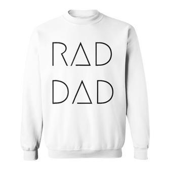 Rad Dad For A Gift To His Father On His Fathers Day Sweatshirt | Mazezy