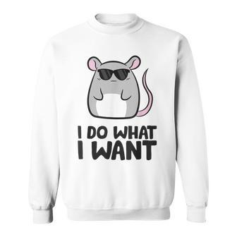 Rat I Do What I Want Funny Rat Sweatshirt - Thegiftio UK