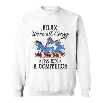 Relax Were All Crazy Its Not A Competition Donkey Sweatshirt | Mazezy