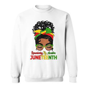 Remembering My Ancestors Juneteenth Black Women Messy Bun   Sweatshirt