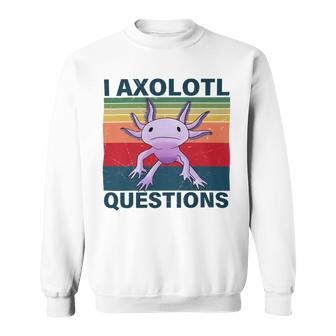 Retro I Axolotl Questions Funny Cute Axolotl Sweatshirt | Favorety AU