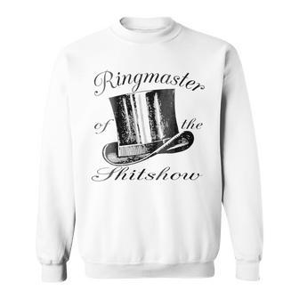 Ringmaster Of The Shitshow Sweatshirt | Favorety